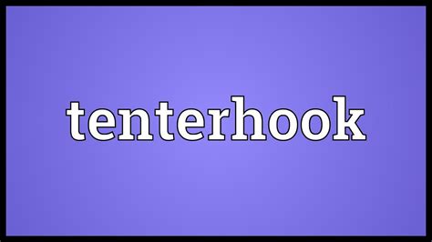 tenterhooks slang.